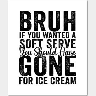 If You Wanted A Soft Serve Tennis You Should Have Gone For Ice Cream - Tennis Gift Posters and Art